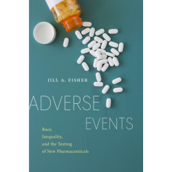 Adverse Events: Race, Inequality, and the Testing of New Pharmaceuticals