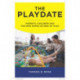 The Playdate: Parents, Children, and the New Expectations of Play