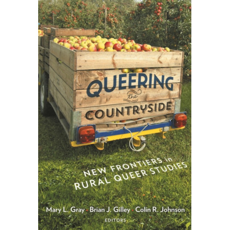 Queering the Countryside: New Frontiers in Rural Queer Studies