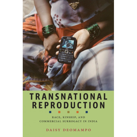 Transnational Reproduction: Race, Kinship, and Commercial Surrogacy in India
