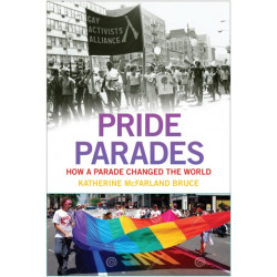 Pride Parades: How a Parade Changed the World