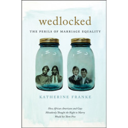 Wedlocked: The Perils of Marriage Equality