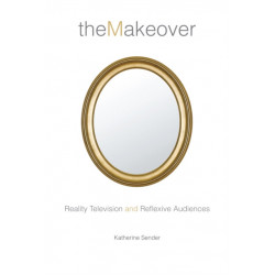 The Makeover: Reality Television and Reflexive Audiences