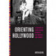 Orienting Hollywood: A Century of Film Culture Between Los Angeles and Bombay