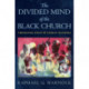 The Divided Mind of the Black Church: Theology, Piety, and Public Witness