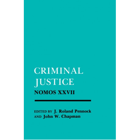 Criminal Justice: Nomos XXVII