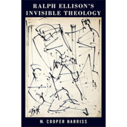 Ralph Ellison's Invisible Theology