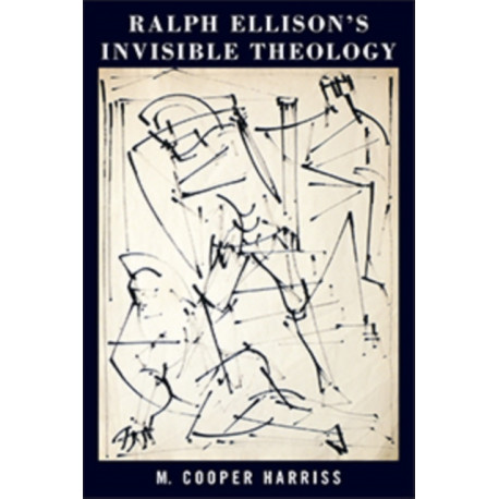 Ralph Ellison's Invisible Theology