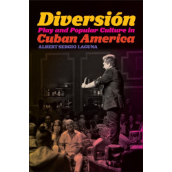 Diversion: Play and Popular Culture in Cuban America