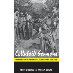Celluloid Sermons: The Emergence of the Christian Film Industry, 1930-1986