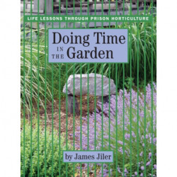 Doing Time in the Garden: Life Lessons Through Prison Horticulture