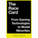 The Race Card: From Gaming Technologies to Model Minorities