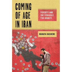 Coming of Age in Iran: Poverty and the Struggle for Dignity