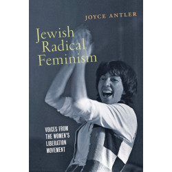 Jewish Radical Feminism: Voices from the Women's Liberation Movement
