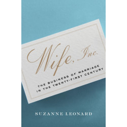 Wife, Inc.: The Business of Marriage in the Twenty-First Century