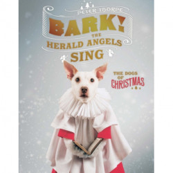 Bark! The Herald Angels Sing: The Dogs of Christmas