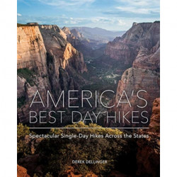 America's Best Day Hikes: Spectacular Single-Day Hikes Across the States
