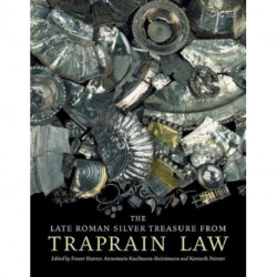 The Late Roman Silver Treasure from Traprain Law