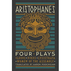 Aristophanes: Four Plays: Clouds, Birds, Lysistrata, Women of the Assembly