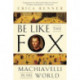 Be Like the Fox: Machiavelli In His World