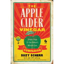 The Apple Cider Vinegar Companion: Simple Ways to Use Nature's Miracle Cure