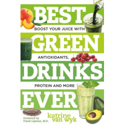 Best Green Drinks Ever: Boost Your Juice with Protein, Antioxidants and More