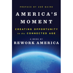 America's Moment: Creating Opportunity in the Connected Age