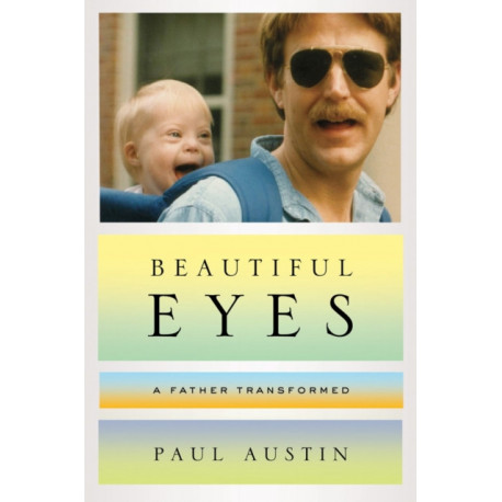 Beautiful Eyes: A Father Transformed