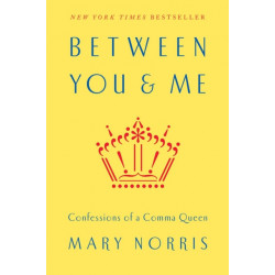 Between You & Me: Confessions of a Comma Queen