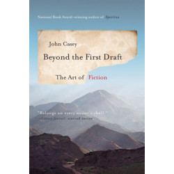 Beyond the First Draft: The Art of Fiction