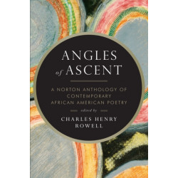 Angles of Ascent: A Norton Anthology of Contemporary African American Poetry