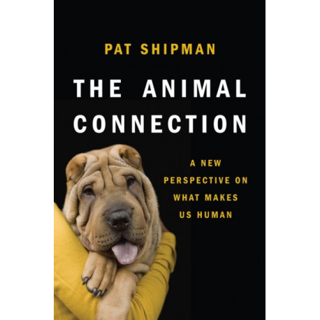 The Animal Connection: A New Perspective on What Makes Us Human