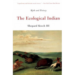 The Ecological Indian: Myth and History