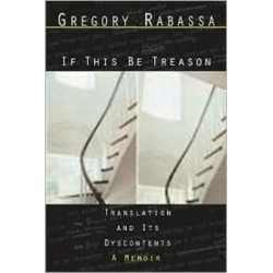 If This Be Treason: Translation and its Dyscontents
