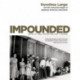 Impounded: Dorothea Lange and the Censored Images of Japanese American Internment