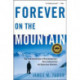 Forever on the Mountain: The Truth Behind One of Mountaineering's Most Controversial and Mysterious Disasters