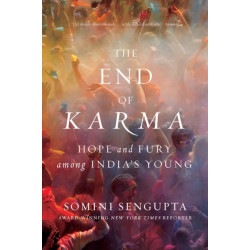 The End of Karma: Hope and Fury Among India's Young