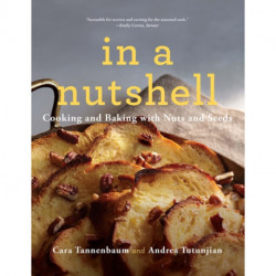 In a Nutshell: Cooking and Baking with Nuts and Seeds