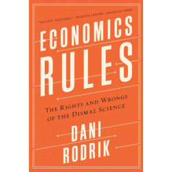 Economics Rules - The Rights and Wrongs of the Dismal Science