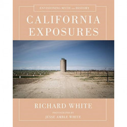 California Exposures: Envisioning Myth and History