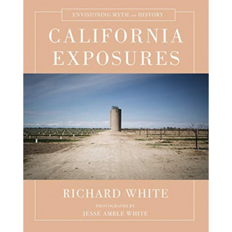 California Exposures: Envisioning Myth and History