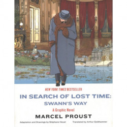 In Search of Lost Time - Swann's Way - A Graphic Novel