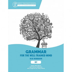 Key to Blue Workbook: A Complete Course for Young Writers, Aspiring Rhetoricians, and Anyone Else Who Needs to Understand How English Works