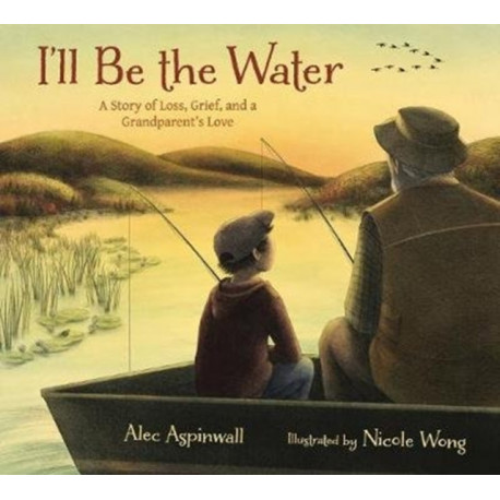 I'll Be the Water: A Story of a Grandparent's Love
