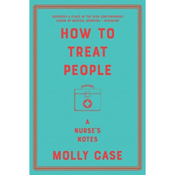 How to Treat People - A Nurse`s Notes