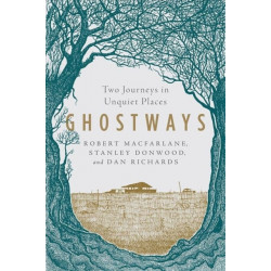 Ghostways - Two Journeys in Unquiet Places