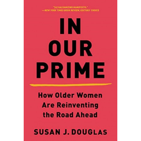 In Our Prime - How Older Women Are Reinventing the Road Ahead