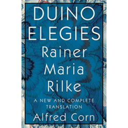 Duino Elegies: A New and Complete Translation