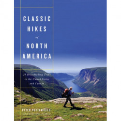 Classic Hikes of North America: 25 Breathtaking Treks in the United States and Canada