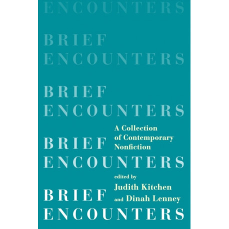 Brief Encounters: A Collection of Contemporary Nonfiction